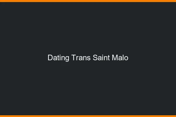 Dating trans Saint-Malo
