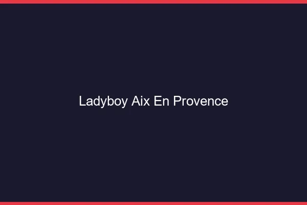 Ladyboy Aix-en-Provence