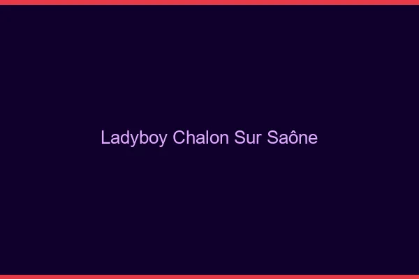 Ladyboy Chalon-sur-Saône