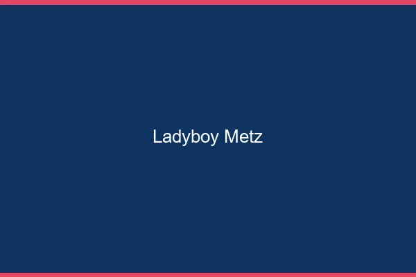 Ladyboy Metz