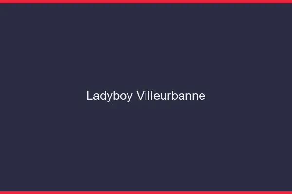 Ladyboy Villeurbanne