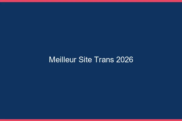 Meilleur site trans 2026