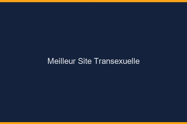 Meilleur site transexuelle