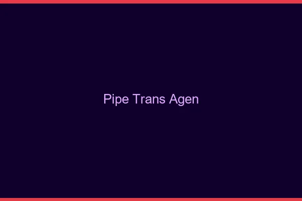 Pipe trans Agen