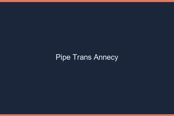 Pipe trans Annecy