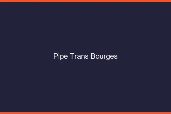 Pipe trans Bourges