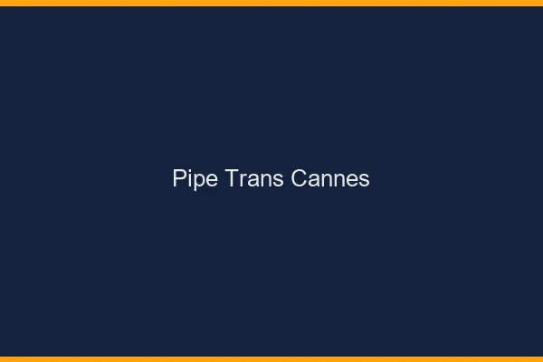 Pipe trans Cannes