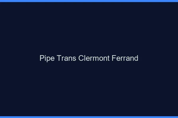 Pipe trans Clermont-Ferrand