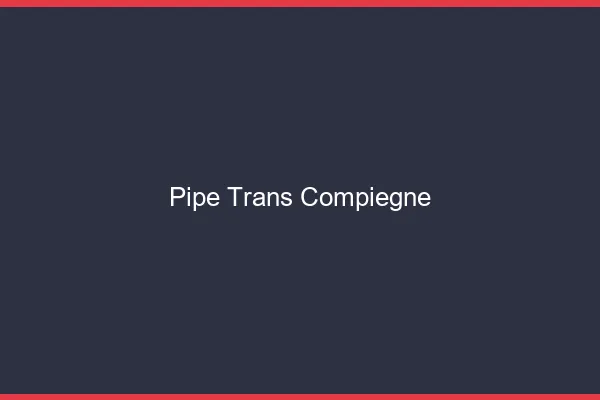 Pipe trans Compiègne