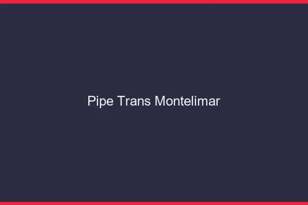 Pipe trans Montélimar