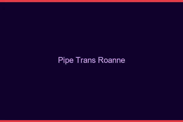 Pipe trans Roanne