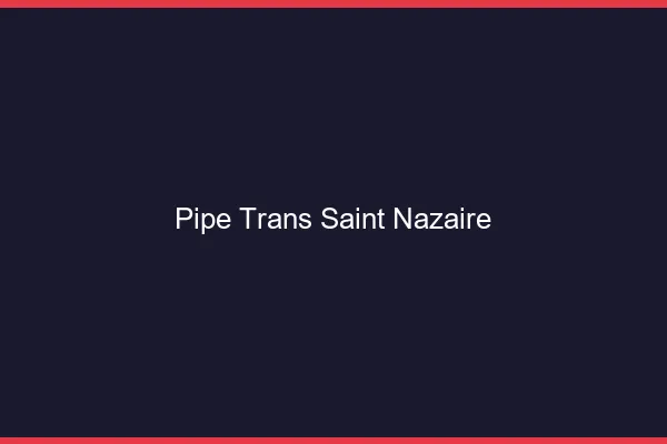 Pipe trans Saint-Nazaire