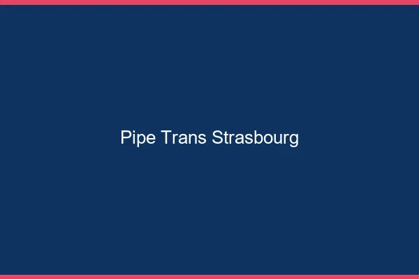 Pipe trans Strasbourg