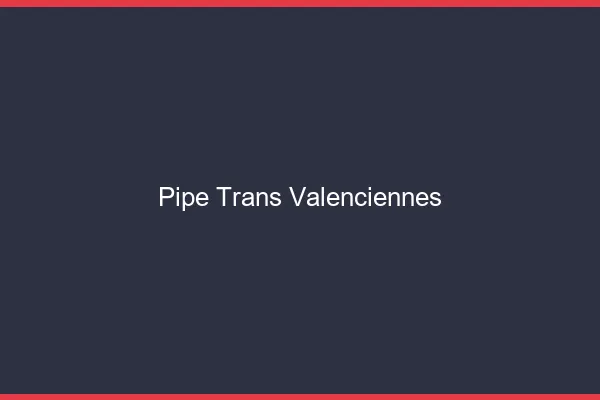 Pipe trans Valenciennes