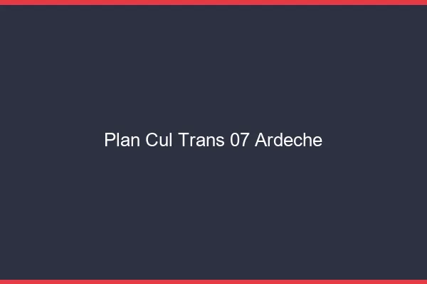 Plan cul trans 07 ardèche
