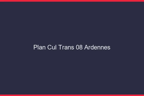 Plan cul trans 08 ardennes