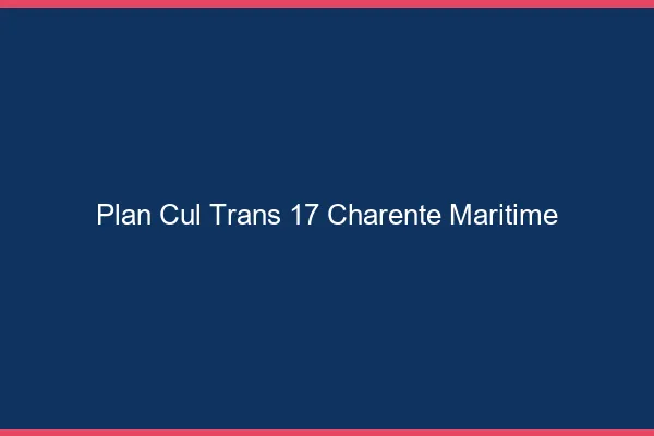 Plan cul trans 17 charente-maritime