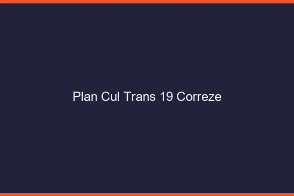 Plan cul trans 19 corrèze