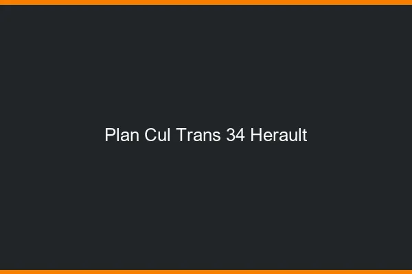 Plan cul trans 34 hérault