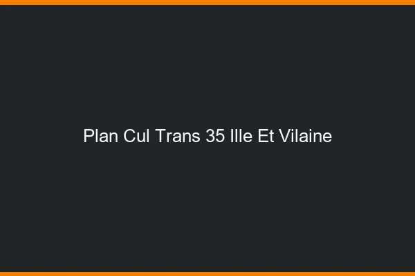 Plan cul trans 35 ille-et-vilaine
