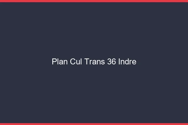 Plan cul trans 36 indre