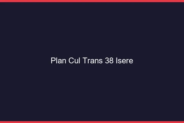Plan cul trans 38 isère