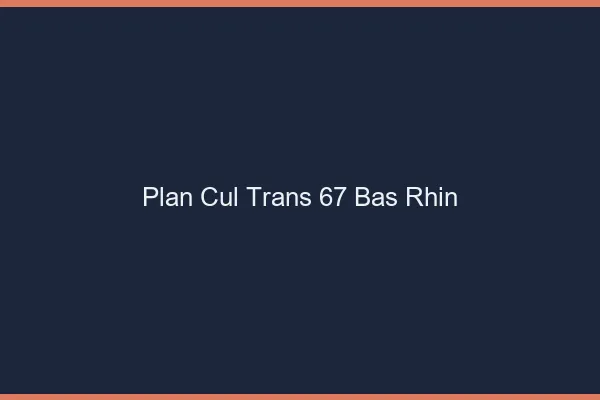 Plan cul trans 67 bas-rhin