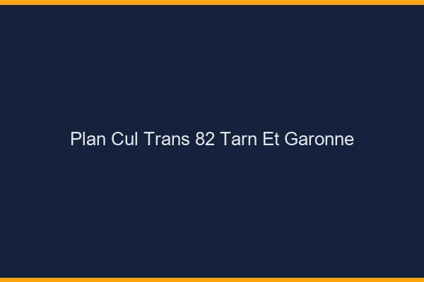 Plan cul trans 82 tarn-et-garonne