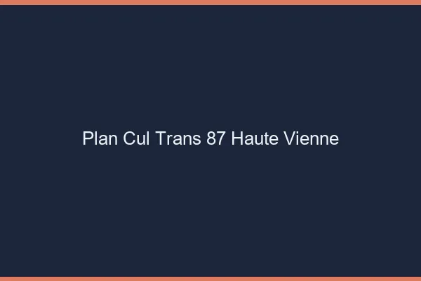 Plan cul trans 87 haute-vienne