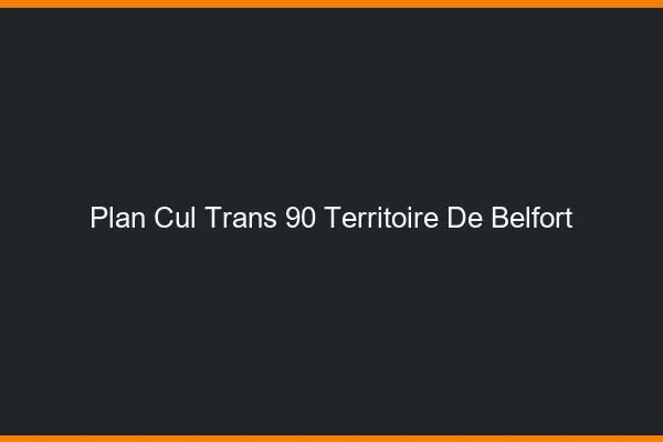 Plan cul trans 90 territoire de Belfort