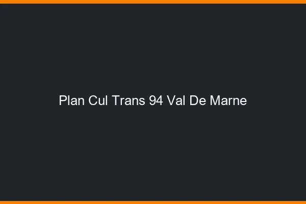 Plan cul trans 94 val-de-marne