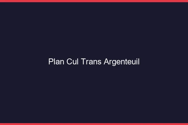 Plan cul trans Argenteuil
