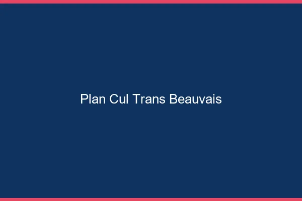Plan cul trans Beauvais