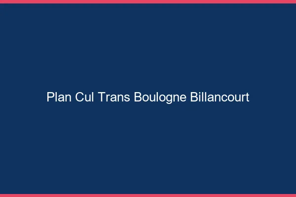 Plan cul trans Boulogne-Billancourt