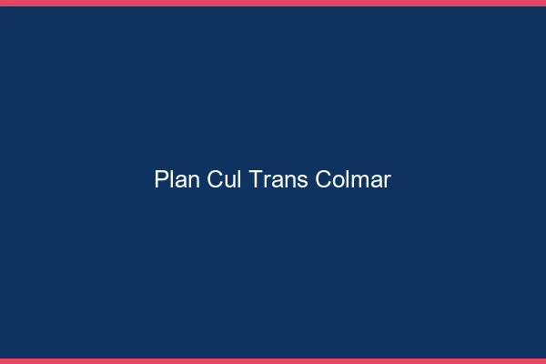 Plan cul trans Colmar