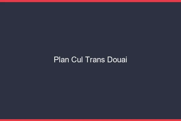 Plan cul trans Douai