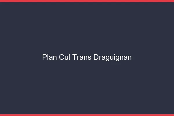 Plan cul trans Draguignan