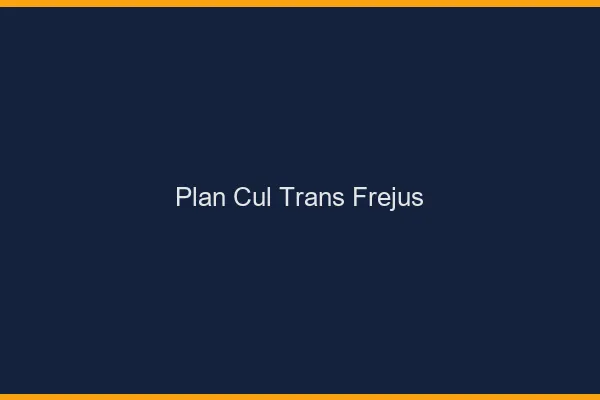 Plan cul trans Fréjus