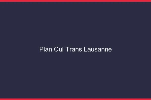 Plan cul trans Lausanne