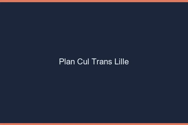 Plan cul trans Lille