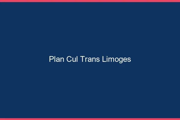 Plan cul trans Limoges