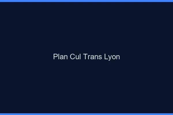 Plan cul trans Lyon