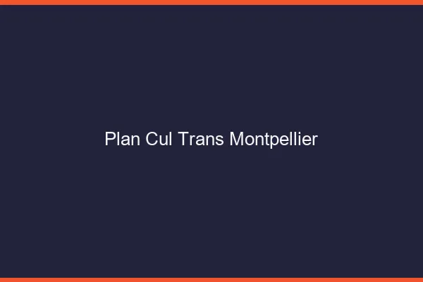 Plan cul trans Montpellier
