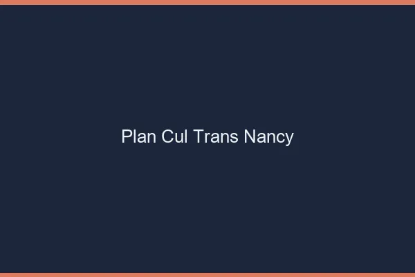 Plan cul trans Nancy