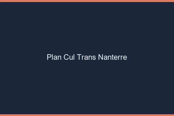 Plan cul trans Nanterre