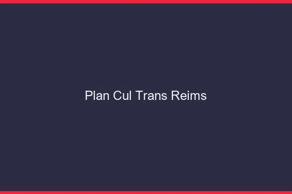 Plan cul trans Reims