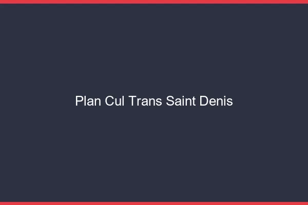 Plan cul trans Saint-Denis