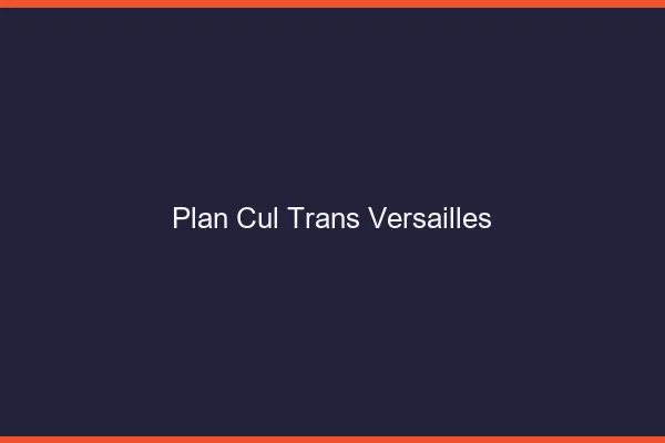 Plan cul trans Versailles