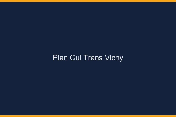 Plan cul trans Vichy