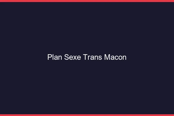 Plan sexe trans Mâcon